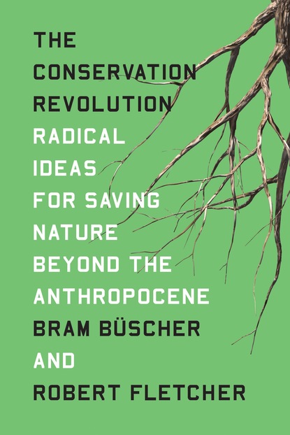 Bram Büscher - The Conservation Revolution