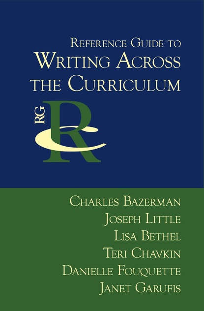 CHARLES  BAZERMAN - Reference Guide to Writing Across the Curriculum