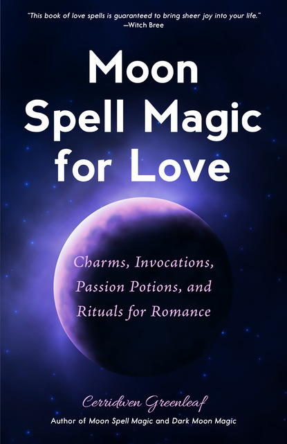 Cerridwen Greenleaf — Moon Spell Magic For Love