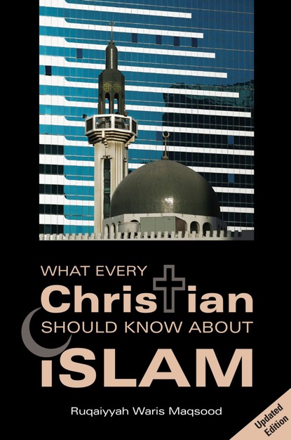 Ruqaiyyah Waris Maqsood — What Every Christian Should Know About Islam