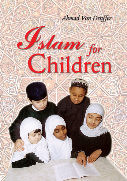 Ahmad Von Denffer - Islam for Children