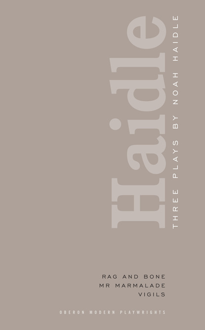 

Noah Haidle: Three Plays