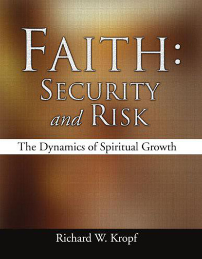 Richard W. Kropf — Faith: Security and Risk