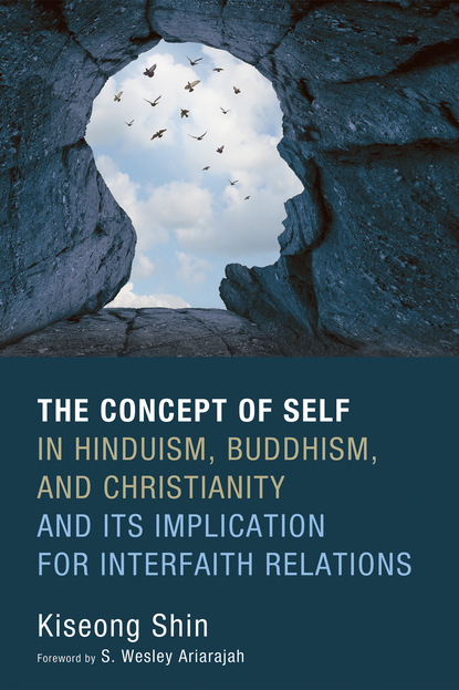 Kiseong Shin — The Concept of Self in Hinduism, Buddhism, and Christianity and Its Implication for Interfaith Relations