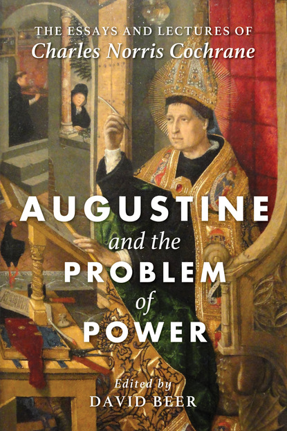 Charles Norris Cochrane — Augustine and the Problem of Power