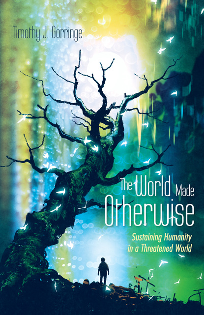 Timothy J. Gorringe — The World Made Otherwise