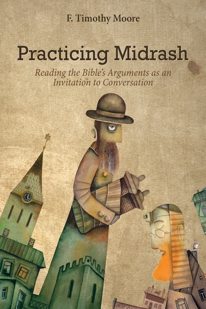 F. Timothy Moore — Practicing Midrash