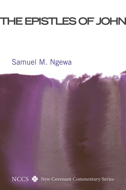 Samuel M. Ngewa - The Epistles of John