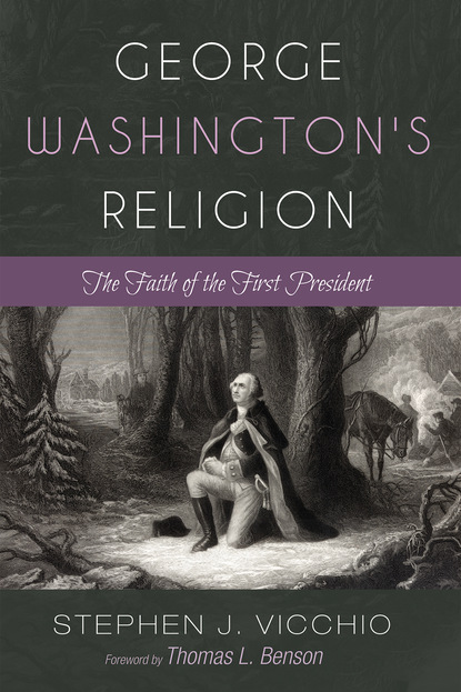 Stephen J. Vicchio - George Washington's Religion