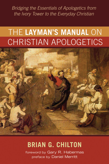 Brian G. Chilton — The Layman’s Manual on Christian Apologetics