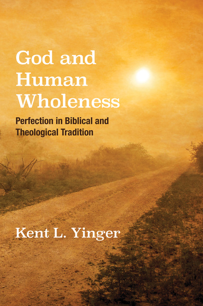 Kent L. Yinger — God and Human Wholeness