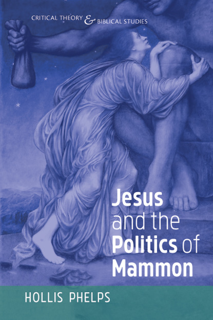 Hollis Phelps — Jesus and the Politics of Mammon