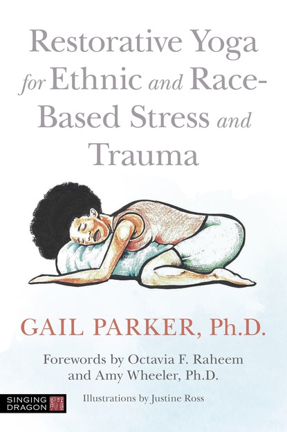 Gail Parker - Restorative Yoga for Ethnic and Race-Based Stress and Trauma