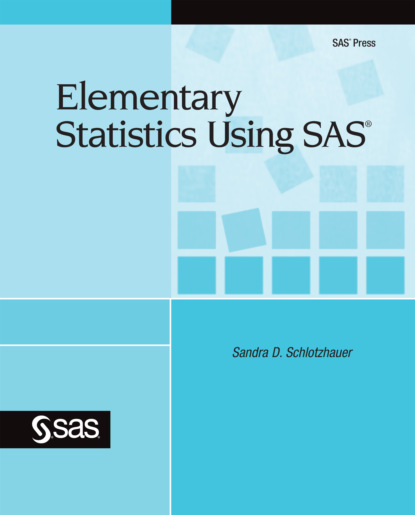 Sandra D. Schlotzhauer - Elementary Statistics Using SAS