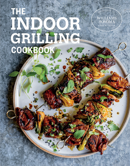 Williams Sonoma Test Kitchen — The Indoor Grilling Cookbook