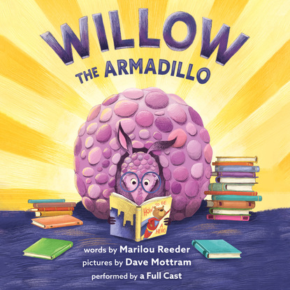 Marilou Reeder — Willow the Armadillo (Unabridged)