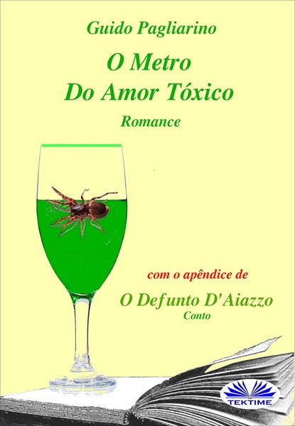 Guido Pagliarino - O Metro Do Amor Tóxico - Romance