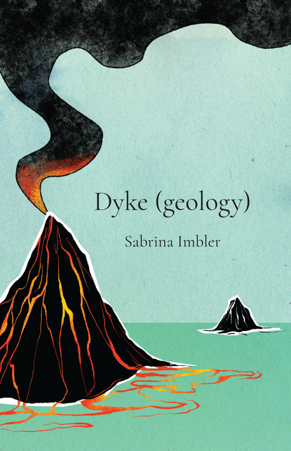 Sabrina Imbler - Dyke (geology)