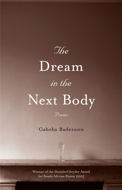 Gabeba Baderoon - The Dream in the Next Body