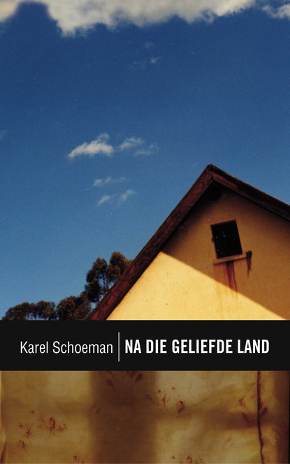 Karel  Schoeman - Klassiek reeks: Na die geliefde land