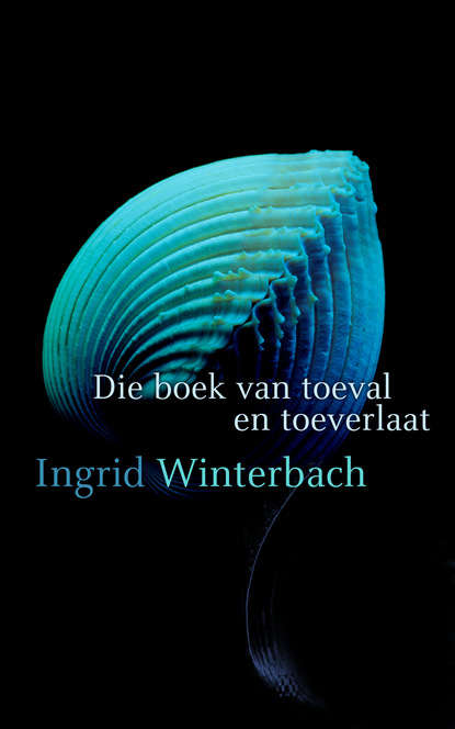 Ingrid Winterbach (Lettie Viljoen) - Die boek van toeval en toeverlaat