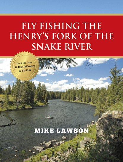 Mike Lawson - Fly Fishing the Henry's Fork of the Snake River