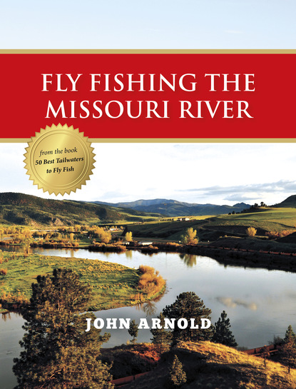 John  Arnold - Fly Fishing the Missouri River