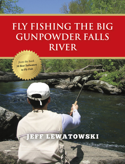 Jeff Lewatowski - Fly Fishing the Big Gunpowder Falls River