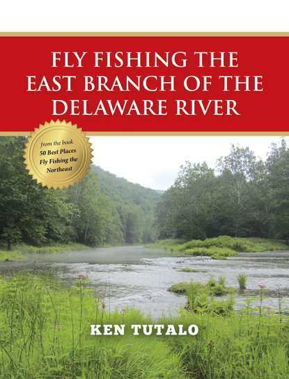 Ken Tutalo - Fly Fishing the East Branch of the Delaware River