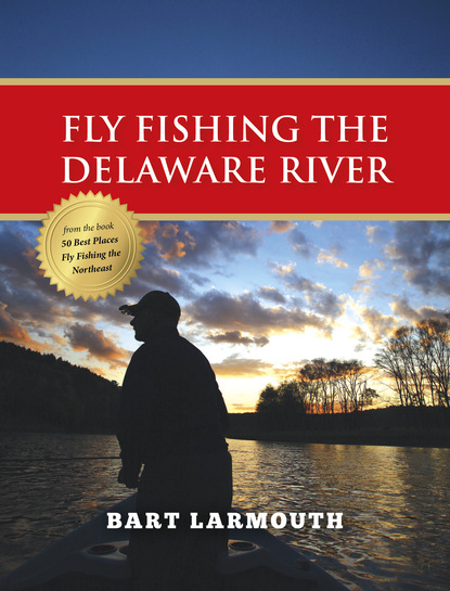 Bart Larmouth - Fly Fishing the Delaware River