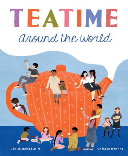 Denyse Waissbluth - Teatime Around the World