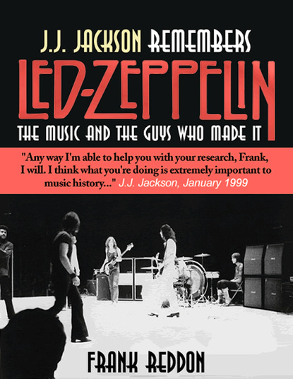 Frank Ph.D Reddon - J.J. Jackson Remembers Led Zeppelin: The Music and The Guys Who Made It