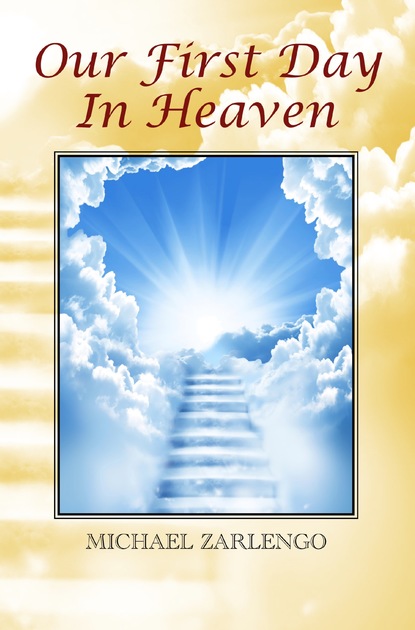 Michael Zarlengo — Our First Day In Heaven