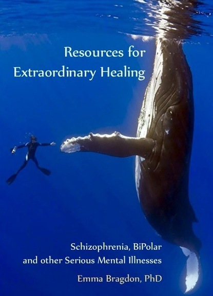 Emma PhD Bragdon PhD — Resources for Extraordinary Healing: Schizophrenia, Bipolar and Other Serious Mental Illnesses