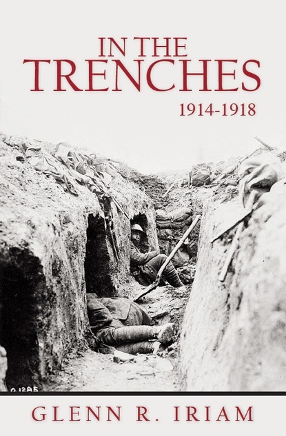 Glenn Ph.D. Iriam — In The Trenches 1914-1918