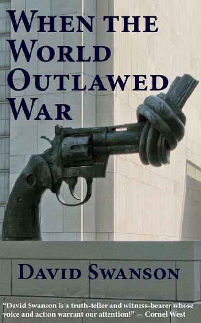 David Swanson - When the World Outlawed War