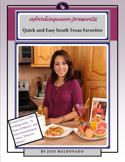 Jozi MD Maldonado — Quick and Easy South Texas Favorites