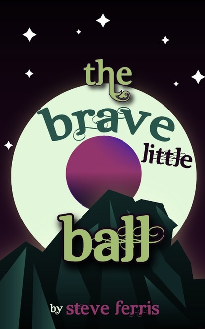 

The Brave Little Ball