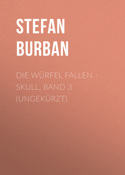 Stefan Burban - Die Würfel fallen - Skull, Band 3 (ungekürzt)