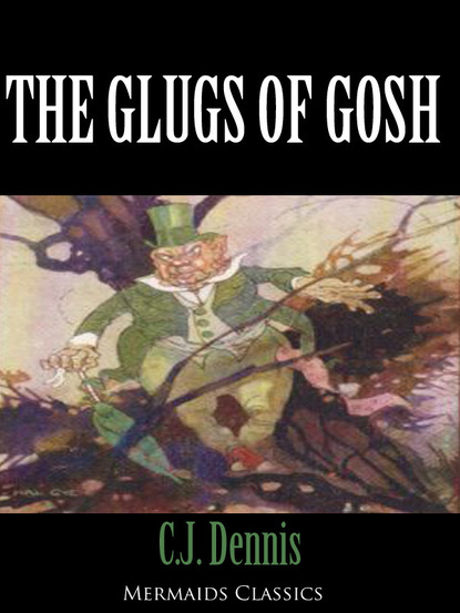 C.J. Dennis - The Glugs of Gosh (Mermaids Classics)