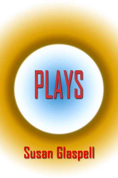 Susan Glaspell — Plays