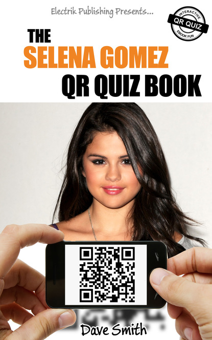 David Smith — The Selena Gomez QR Quiz Book