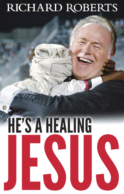 Richard Roberts — He's a Healing Jesus