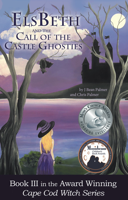 Chris Palmer - ElsBeth and the Call of the Castle Ghosties, Book III in the Cape Cod Witch Series