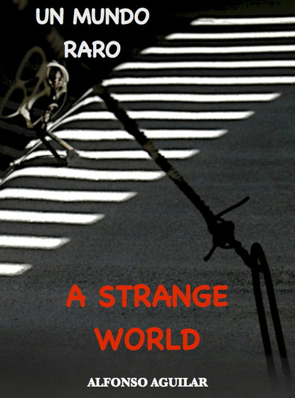 Alfonso Aguilar - A Strange World / Un Mundo Raro