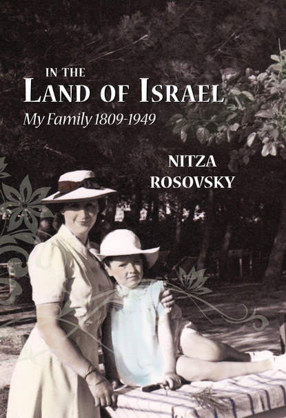 

In the Land of Israel: My Family 1809-1949