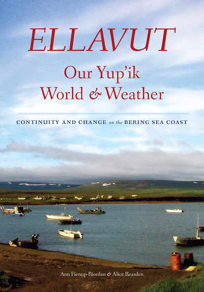 Ann Fienup-Riordan - Ellavut / Our Yup'ik World and Weather