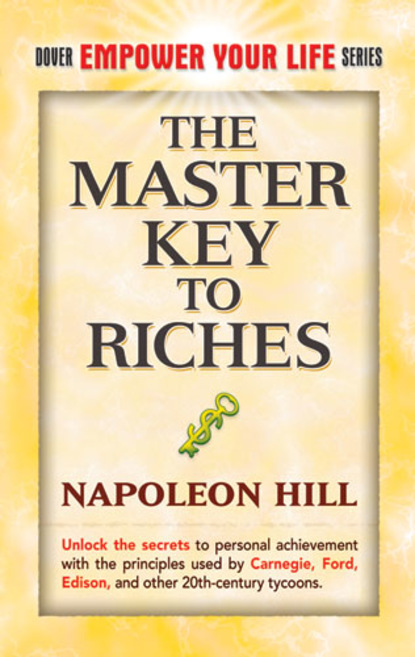 Наполеон Хилл — The Master Key to Riches