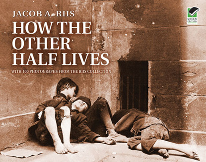 Jacob  Riis - How the Other Half Lives