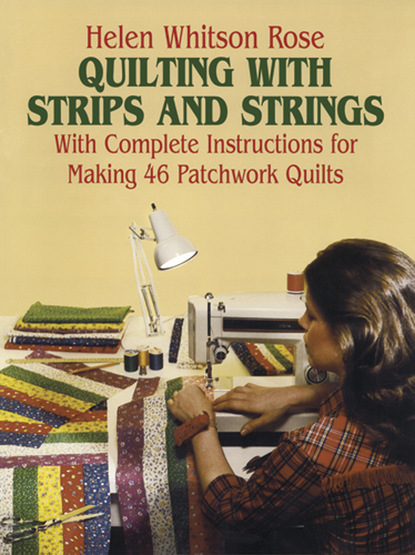 H. W. Rose — Quilting with Strips and Strings